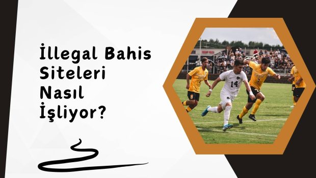 illegal Bahis Siteleri Nasıl işliyor